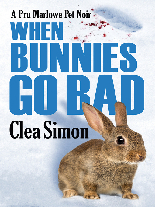 Title details for When Bunnies Go Bad by Clea Simon - Wait list